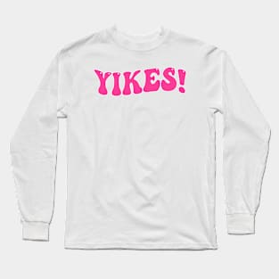 Yikes! Long Sleeve T-Shirt